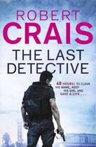 Couverture du livre « The last detective » de Robert Crais aux éditions Orion Digital