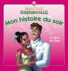 Couverture du livre « Mon histoire du soir : la princesse et la grenouille ; le bijou de Tiana » de Disney aux éditions Disney Hachette