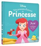 Couverture du livre « Ma première histoire de princesse : la Petite Sirène : Ariel, l'histoire du film » de Disney aux éditions Disney Hachette