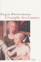 Couverture du livre « L'évangile des femmes » de Eugen Drewermann aux éditions Seuil