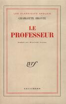 Couverture du livre « Le professeur » de Charlotte Brontë aux éditions Gallimard