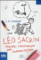 Couverture du livre « Léo Sacrin ; mémoires catastrophiques pour les collégiens du futur » de L.A. Campbell aux éditions Gallimard-jeunesse