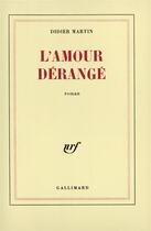 Couverture du livre « L'amour derange » de Didier Martin aux éditions Gallimard