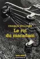 Couverture du livre « Le roi du macadam » de Williams Charli aux éditions Gallimard