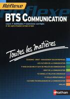 Couverture du livre « REFLEXE BTS t.14 ; BTS communication ; toutes les matières » de  aux éditions Nathan