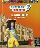 Couverture du livre « QUESTIONS REPONSES 7+ t.37 ; Louis XIV à Versailles » de Jean-Michel Billioud aux éditions Nathan