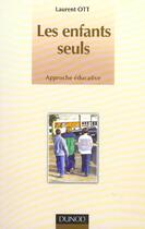 Couverture du livre « Les enfants seuls ; approche educative ; 2e edition » de Laurent Ott aux éditions Dunod