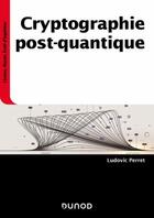 Couverture du livre « Cryptographie post-quantique » de Ludovic Perret aux éditions Dunod