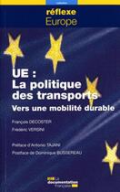 Couverture du livre « UE : la politique des transports ; vers une mobilité durable » de Francois Decoster et Frederic Versini aux éditions Documentation Francaise