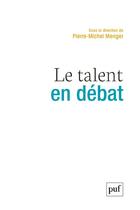 Couverture du livre « Le talent en débat » de Pierre-Michel Menger aux éditions Puf