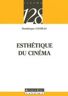 Couverture du livre « Esthétique du cinéma » de Dominique Chateau aux éditions Armand Colin