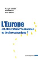 Couverture du livre « L'Europe est-elle vraiment condamnée au déclin économique ? » de Rodolphe Greggio aux éditions Armand Colin