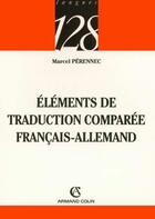 Couverture du livre « Elements de traduction comparee - francais-allemand » de Perennec Marcel aux éditions Armand Colin