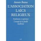 Couverture du livre « L'association laïcs religieux ; fondements et expérience, l'exemple de la famille lassalienne » de Antonio Botana aux éditions Cerf