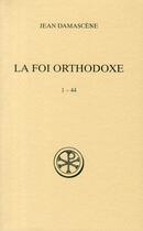 Couverture du livre « La foi orthodoxe 1-44 » de Jean Damascene aux éditions Cerf