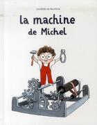 Couverture du livre « La machine de Michel » de Dorothee De Monfreid aux éditions Ecole Des Loisirs