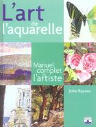 Couverture du livre « L'art de l'aquarelle » de John Raynes aux éditions Fleurus