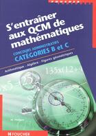 Couverture du livre « S'Entrainer Aux Qcm De Mathematiques Concours Administratifs De Categorie B Et C » de Philbert aux éditions Foucher