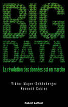 Couverture du livre « Big data ; la révolution des données est en marche » de Viktor Mayer-Schonberger et Kenneth Cukier aux éditions Robert Laffont