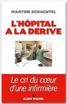 Couverture du livre « L'hôpital à la dérive ; le cri du coeur d'une infirmière » de Martine Schachtel aux éditions Albin Michel