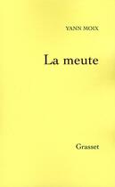 Couverture du livre « La meute » de Yann Moix aux éditions Grasset Et Fasquelle