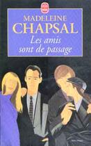 Couverture du livre « Les amis sont de passage » de Madeleine Chapsal aux éditions Le Livre De Poche