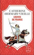 Couverture du livre « Louves de France » de Catherine Hermary-Vieille aux éditions Le Livre De Poche