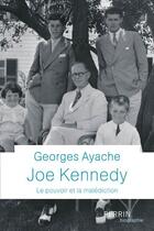 Couverture du livre « Joe Kennedy » de Georges Ayache aux éditions Perrin