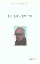 Couverture du livre « Interview 70 » de Alain Bosquet aux éditions Rocher