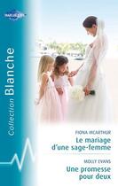 Couverture du livre « Le mariage d'une sage-femme ; une promesse pour deux » de Molly Evans et Fiona Mcarthur aux éditions Harlequin