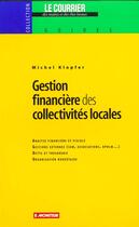 Couverture du livre « Gestion Financiere Des Collectivites Locales » de Michel Klopfer aux éditions Le Moniteur