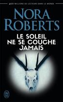 Couverture du livre « Le soleil ne se couche jamais » de Nora Roberts aux éditions J'ai Lu