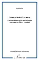 Couverture du livre « Des indiennes en Europe ; valeurs et stratégies identitaires : comparaison Paris-Londres » de Brigitte Tison aux éditions L'harmattan