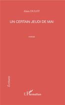 Couverture du livre « Un certain jeudi de mai » de Alain Dulot aux éditions L'harmattan