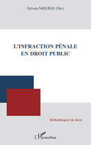 Couverture du livre « L'infraction pénale en droit public » de Sylvain Niquege aux éditions L'harmattan