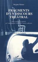 Couverture du livre « Fragments d'un discours theatral - entre singulier et pluriel, de l individualite creatrice a l uvr » de Brigitte Remer aux éditions Editions L'harmattan