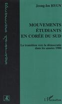 Couverture du livre « Mouvements étudiants en Corée du Sud : La transition vers la démocratie dans les années 1980 » de Jeong-Im Hyun aux éditions Editions L'harmattan