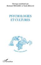 Couverture du livre « Psychologies et cultures » de Bertrand Troadec et Tarek Bellaj aux éditions Editions L'harmattan