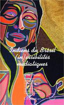 Couverture du livre « Indiens du Brésil (in)visibilités médiatiques » de Erika Thomas aux éditions Editions L'harmattan