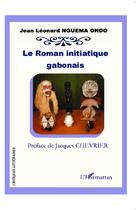 Couverture du livre « Le roman initiatique gabonais » de Jean Leonard Nguema Ondo aux éditions L'harmattan
