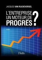 Couverture du livre « L'entreprise un moteur de progrès ? » de Jacques Van Rijckevorsel aux éditions Elzevir