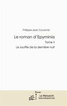 Couverture du livre « Le roman d'Epyminia t.2 ; le souffle de la dernière nuit » de Philippe-Jean Coulomb aux éditions Editions Le Manuscrit