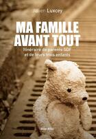 Couverture du livre « Ma famille avant tout ; itinéraire de parents SDF et de leurs trois enfants » de Julien Luxcey aux éditions Max Milo