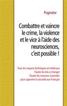 Couverture du livre « Combattre et vaincre le crime, la violence et le vice à l'aide des neurosciences » de Pugnator aux éditions Books On Demand