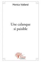 Couverture du livre « Une calanque si paisible » de Monica Vialland aux éditions Edilivre