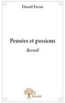 Couverture du livre « Pensees et passions - recueil » de Daniel Esvan aux éditions Edilivre
