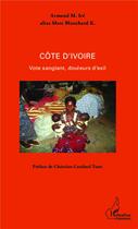 Couverture du livre « Côte d'Ivoire ; vote sanglant, douleurs d'exil » de Armand M. Ire aux éditions L'harmattan