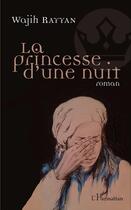 Couverture du livre « La princesse d'une nuit » de Wajih Rayyan aux éditions L'harmattan