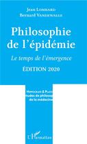 Couverture du livre « Philosophie de l'épidemie ; le temps de l'émergence (édition 2020) » de Jean Lombard et Bernard Vandewalle aux éditions L'harmattan