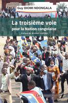 Couverture du livre « La troisième voie pour la nation congolaise » de Guy Diomi Ndongala aux éditions Les Impliques